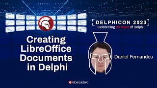 Creating LibreOffice Documents in Delphi - Daniel Fernandes - Delphicon 2023